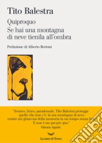 Quiproquo-Se hai una montagna di neve tienila all'ombra libro di Balestra Tito