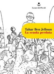 La scuola perduta libro di Ben Jelloun Tahar