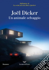 Un animale selvaggio libro di Dicker Joël