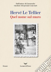 Quel nome sul muro libro di Le Tellier Hervé