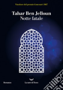 Notte fatale libro di Ben Jelloun Tahar