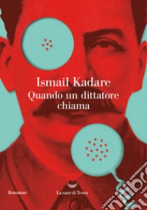 Quando un dittatore chiama libro di Kadaré Ismail