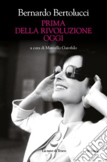 Prima della rivoluzione oggi libro di Bertolucci Bernardo; Garofalo M. (cur.)