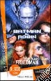 Batman & Robin libro di Friedman Michael J.
