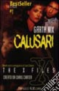 X-Files. Calusari libro di Nix Garth