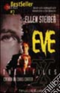 X-Files. Eve libro di Steiber Ellen