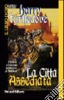 La città assediata libro di Turtledove Harry