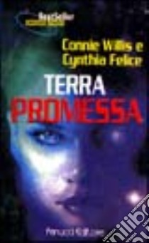 La terra promessa libro di Willis Connie - Felice Cynthia