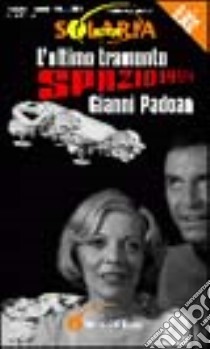 Spazio 1999. L'ultimo tramonto libro di Padoan Gianni