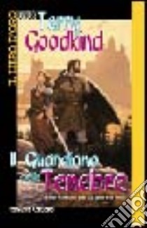 Il guardiano delle tenebre libro di Goodkind Terry