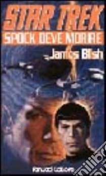 Star Trek. Spock deve morire libro di Blish James