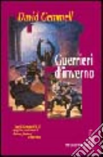 Guerrieri d'inverno libro di Gemmell David