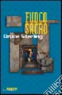 Fuoco sacro libro di Sterling Bruce