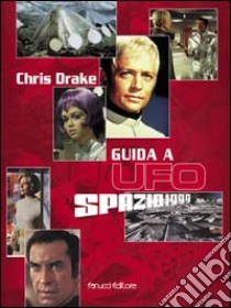 Guida a UFO e Spazio 1999 libro di Drake Chris