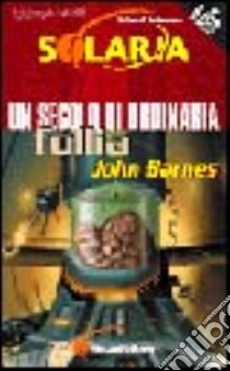 Un secolo di ordinaria follia libro di Barnes John