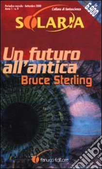 Un futuro all'antica libro di Sterling Bruce