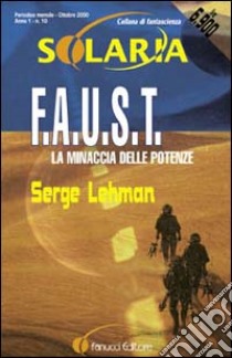 F.A.U.S.T.. Vol. 1: La minaccia delle potenze. libro di Lehman Serge