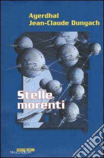 Stelle morenti libro di Ayerdhal