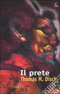 Il prete libro di Disch Thomas M.