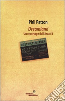 Dreamland. Un reportage dall'Area 51 libro di Patton Phil