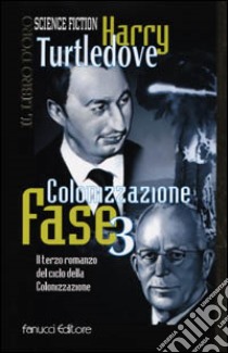 Colonizzazione. Fase 3 libro di Turtledove Harry