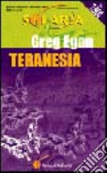 Teranesia libro di Egan Greg