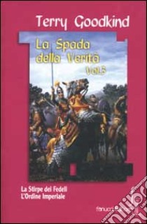 La Spada della verità. Vol. 3 libro di Goodkind Terry