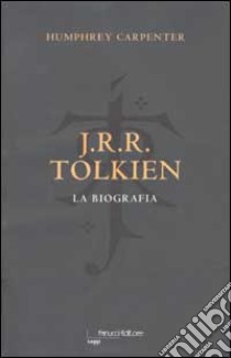 J.R.R. Tolkien. La biografia libro di Carpenter Humphrey