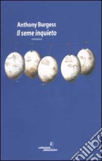 Il seme inquieto libro di Burgess Anthony