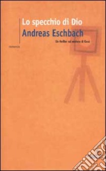 Lo specchio di Dio libro di Eschbach Andreas