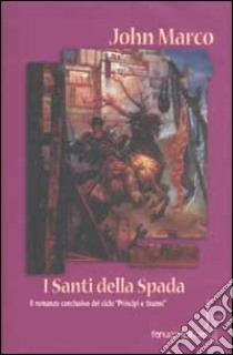 I santi della spada libro di Marco John