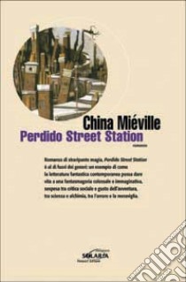 Perdido Street Station libro di Miéville China