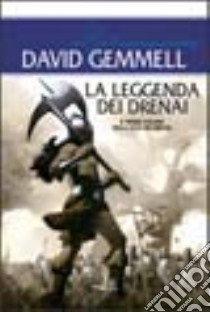 La leggenda dei Drenai. La saga dei Drenai libro di Gemmell David