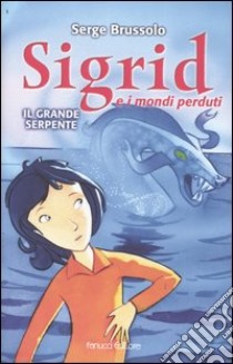 Il grande serpente. Sigrid e i mondi perduti libro di Brussolo Serge