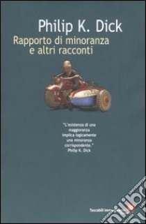 Rapporto di minoranza e altri racconti libro di Dick Philip K.; Pagetti C. (cur.)