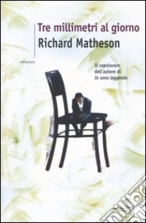 Tre millimetri al giorno libro di Matheson Richard