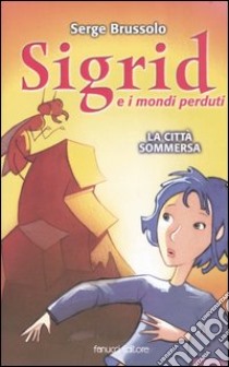 La città sommersa. Sigrid e i mondi perduti libro di Brussolo Serge