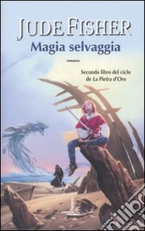 Magia selvaggia. La pietra d'oro. Vol. 2 libro di Fisher Jude