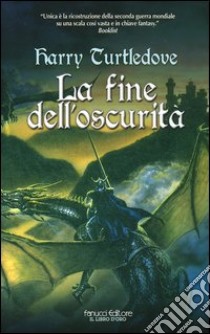 La fine dell'oscurità libro di Turtledove Harry