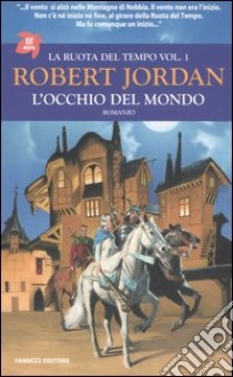 L'occhio del mondo. La ruota del tempo. Vol. 1 libro di Jordan Robert