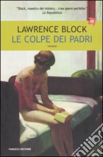 Le colpe dei padri libro di Block Lawrence