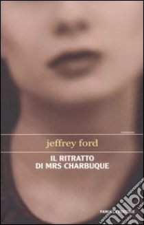 Il ritratto di Mrs Charbuque libro di Ford Jeffrey