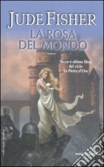 La Rosa del mondo. La pietra d'oro. Vol. 3 libro di Fisher Jude