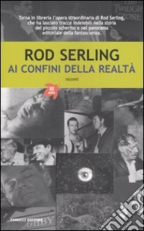 Ai confini della realtà libro di Serling Rod