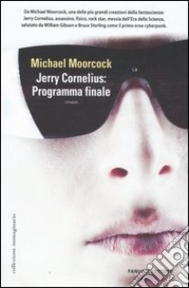 Jerry Cornelius: programma finale libro di Moorcock Michael