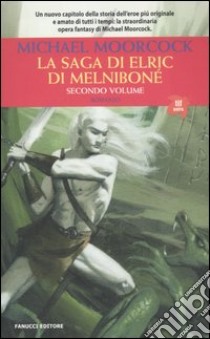 La saga di Elric di Melniboné. Vol. 2 libro di Moorcock Michael