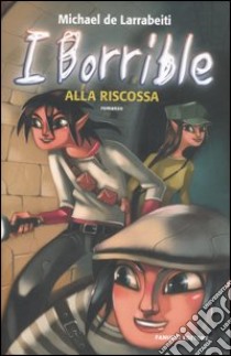 Alla riscossa. I Borrible libro di De Larrabeiti Michael