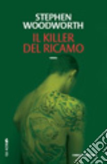 Il killer del ricamo libro di Woodworth Stephen