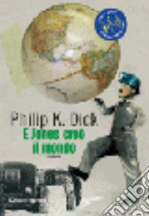 E Jones creò il mondo libro di Dick Philip K.; Pagetti C. (cur.)