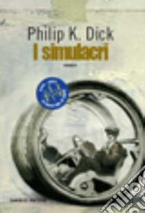 I simulacri libro di Dick Philip K.; Pagetti C. (cur.)